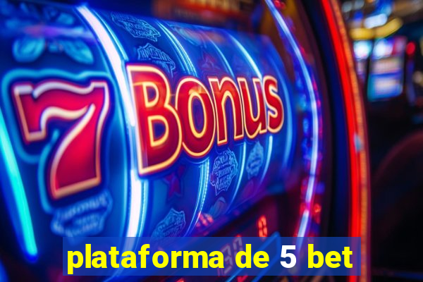 plataforma de 5 bet